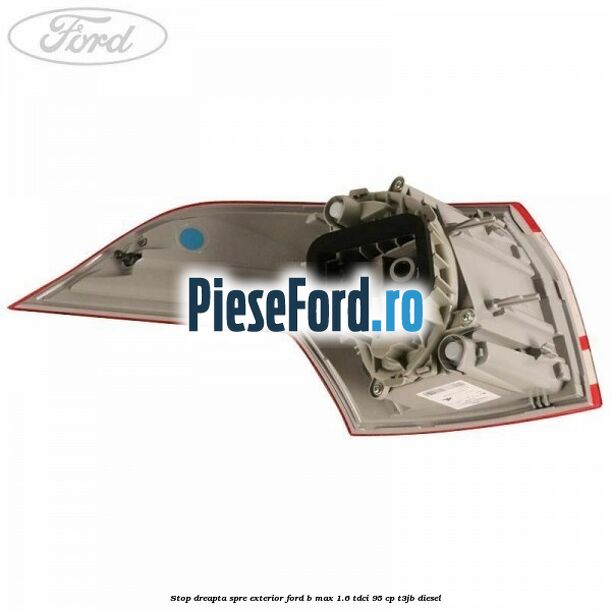 Stop dreapta spre exterior Ford B-Max 1.6 TDCi 95 cp Stop dreapta spre exterior Ford B-Max 1.6 TDCi 95 cp T3JB diesel