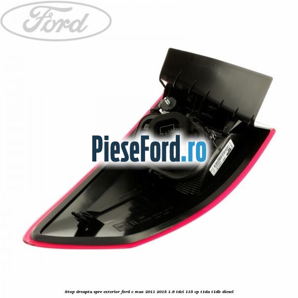 Stop dreapta spre exterior Ford C-Max 2011-2015 1.6 TDCi 115 cp T1DA, T1DB diesel