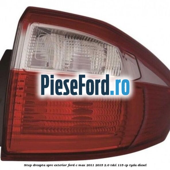 Stop dreapta spre exterior Ford C-Max 2011-2015 2.0 TDCi 115 cp TYDA diesel