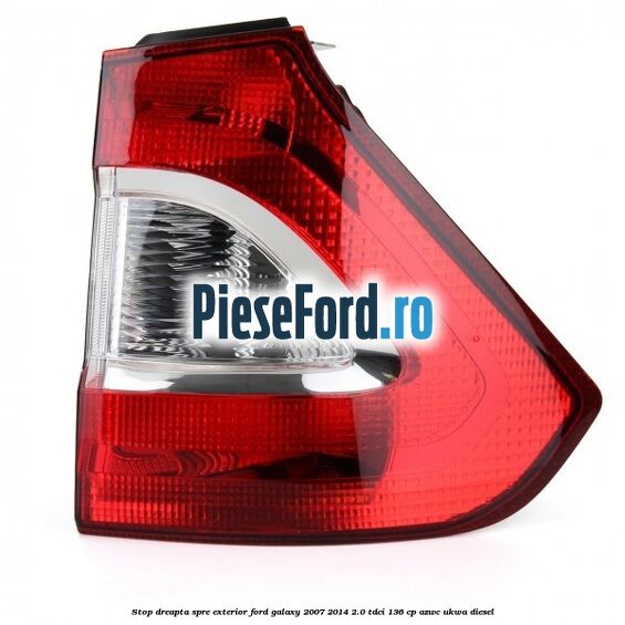 Stop dreapta spre exterior Ford Galaxy 2007-2014 2.0 TDCi 136 cp Stop dreapta spre exterior Ford Galaxy 2007-2014 2.0 TDCi 136 cp AZWC, UKWA diesel