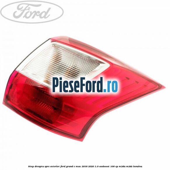 Stop dreapta spre exterior Ford Grand C-Max 2016-2020 1.0 EcoBoost 100 cp M2DA, M2DC benzina