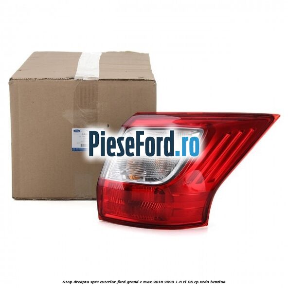 Stop dreapta spre exterior Ford Grand C-Max 2016-2020 1.6 Ti 85 cp Stop dreapta spre exterior Ford Grand C-Max 2016-2020 1.6 Ti 85 cp XTDA benzina