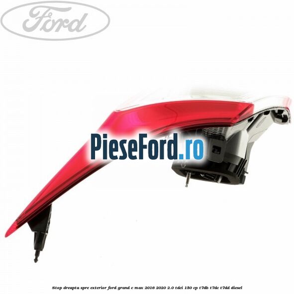 Stop dreapta spre exterior Ford Grand C-Max 2016-2020 2.0 TDCi 150 cp T7DB, T7DC, T7DD diesel
