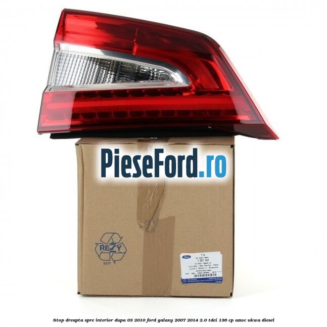 Stop dreapta spre interior dupa 03/2010 Ford Galaxy 2007-2014 2.0 TDCi 136 cp AZWC, UKWA diesel