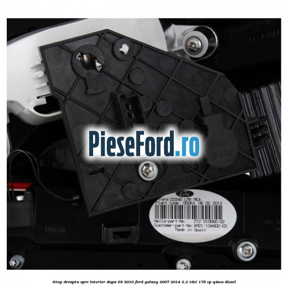 Stop dreapta spre interior dupa 03/2010 Ford Galaxy 2007-2014 2.2 TDCi 175 cp Stop dreapta spre interior dupa 03/2010 Ford Galaxy 2007-2014 2.2 TDCi 175 cp Q4WA diesel