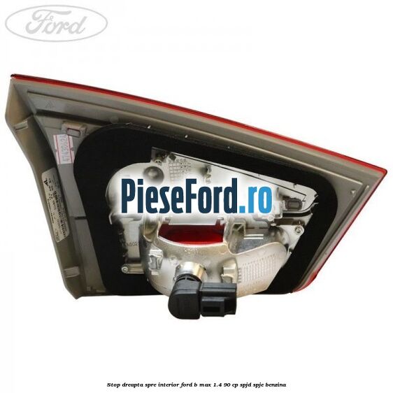 Stop dreapta spre interior Ford B-Max 1.4 90 cp SPJD, SPJE benzina