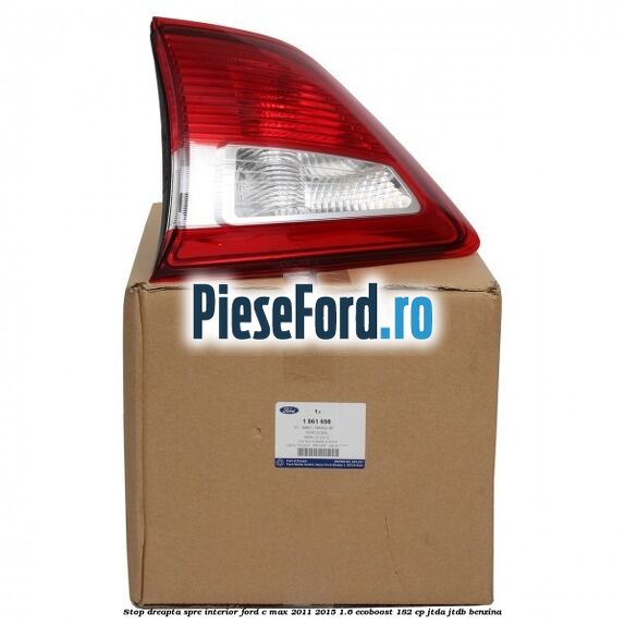 Stop dreapta spre interior Ford C-Max 2011-2015 1.6 EcoBoost 182 cp JTDA, JTDB benzina