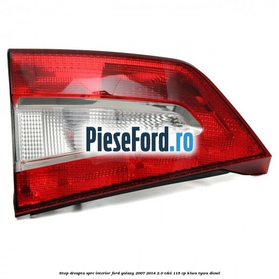 Stop dreapta spre interior Ford Galaxy 2007-2014 2.0 TDCi 115 cp KLWA, TYWA diesel