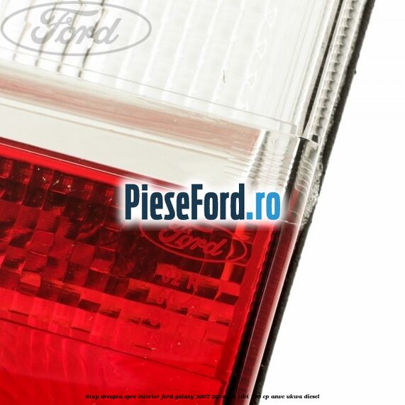 Stop dreapta spre interior Ford Galaxy 2007-2014 2.0 TDCi 136 cp AZWC, UKWA diesel