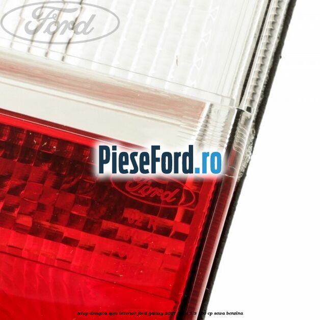 Stop dreapta spre interior Ford Galaxy 2007-2014 2.3 160 cp Stop dreapta spre interior Ford Galaxy 2007-2014 2.3 160 cp SEWA benzina