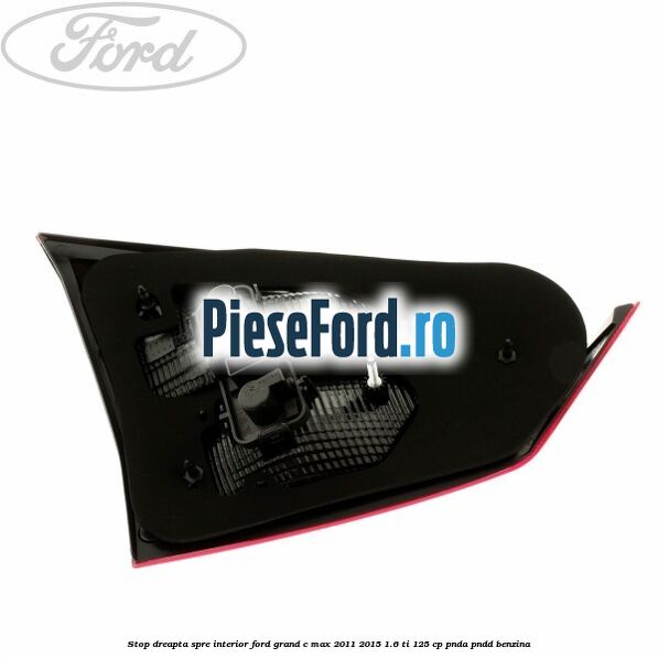 Stop dreapta spre interior Ford Grand C-Max 2011-2015 1.6 Ti 125 cp PNDA, PNDD benzina