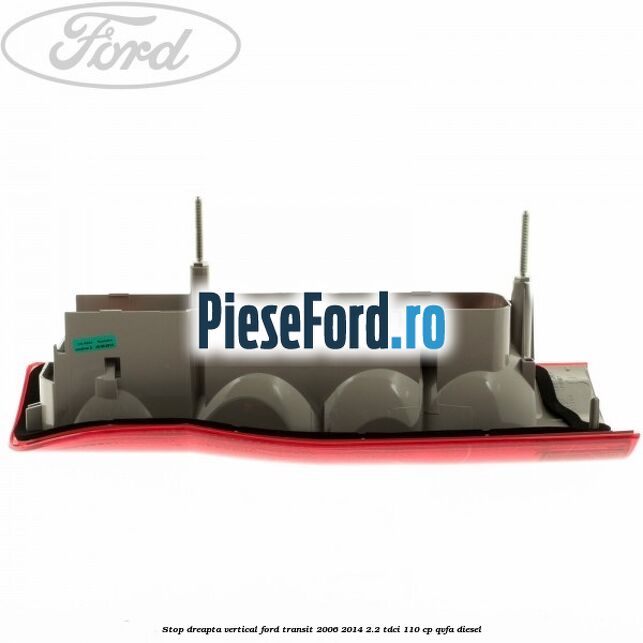 Stop dreapta vertical Ford Transit 2006-2014 2.2 TDCi 110 cp QVFA diesel
