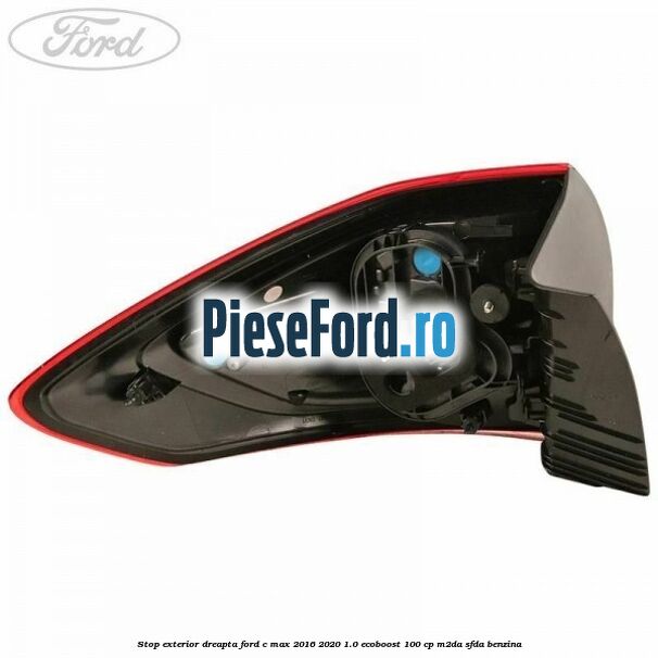 Stop exterior dreapta Ford C-Max 2016-2020 1.0 EcoBoost 100 cp Stop exterior dreapta Ford C-Max 2016-2020 1.0 EcoBoost 100 cp M2DA, SFDA benzina