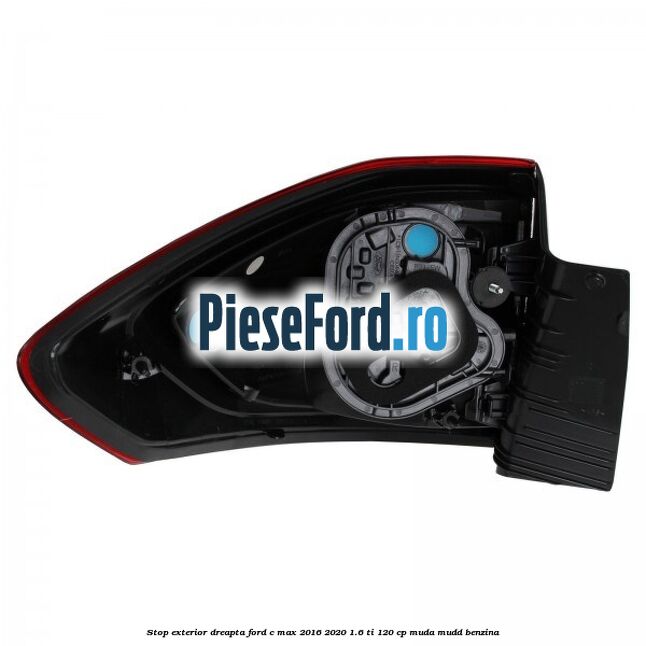 Stop exterior dreapta Ford C-Max 2016-2020 1.6 Ti 120 cp MUDA, MUDD benzina