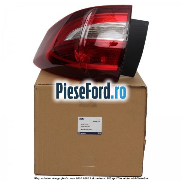 Stop exterior stanga Ford C-Max 2016-2020 1.0 EcoBoost 125 cp B7DA, M1DA, M1DD benzina