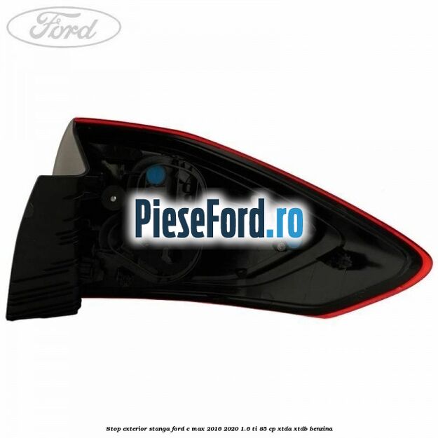 Stop exterior stanga Ford C-Max 2016-2020 1.6 Ti 85 cp XTDA, XTDB benzina