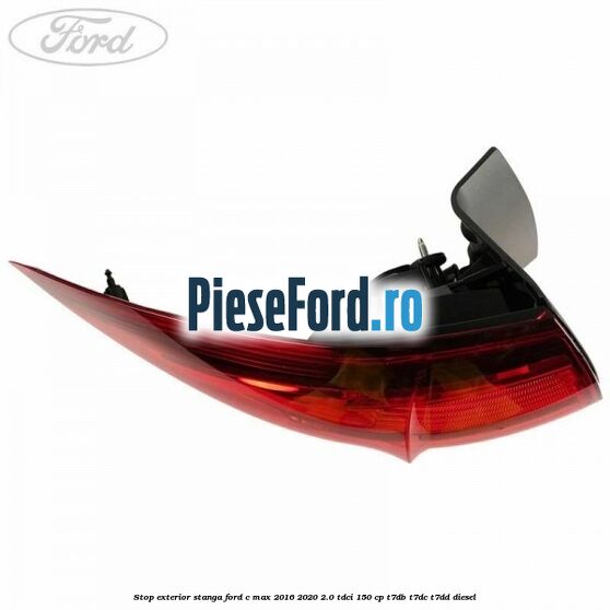 Stop exterior stanga Ford C-Max 2016-2020 2.0 TDCi 150 cp T7DB, T7DC, T7DD diesel