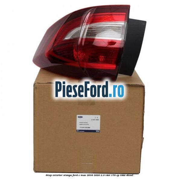 Stop exterior stanga Ford C-Max 2016-2020 2.0 TDCi 170 cp Stop exterior stanga Ford C-Max 2016-2020 2.0 TDCi 170 cp T8DE diesel