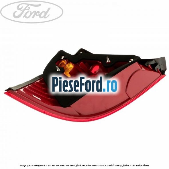 Stop spate dreapta 4/5 usi an 10/2000-06/2003 Ford Mondeo 2000-2007 2.0 TDCi 130 cp Stop spate dreapta 4/5 usi an 10/2000-06/2003 Ford Mondeo 2000-2007 2.0 TDCi 130 cp FMBA, N7BA, N7BB diesel