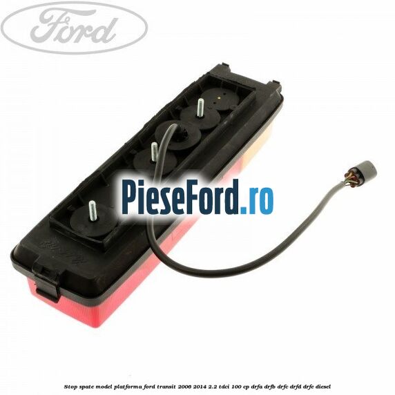 Stop spate model platforma Ford Transit 2006-2014 2.2 TDCi 100 cp DRFA, DRFB, DRFC, DRFD, DRFE diesel