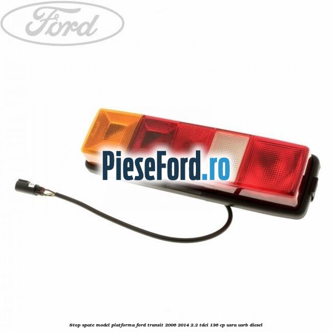 Stop spate model platforma Ford Transit 2006-2014 2.2 TDCi 136 cp USRA, USRB diesel