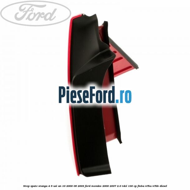 Stop spate stanga 4/5 usi an 10/2000-06/2003 Ford Mondeo 2000-2007 2.0 TDCi 130 cp FMBA, N7BA, N7BB diesel