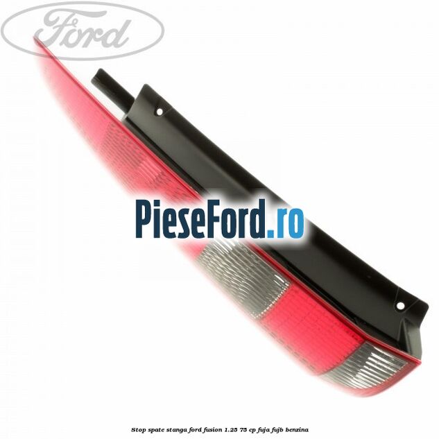 Stop spate stanga Ford Fusion 1.25 75 cp FUJA, FUJB benzina