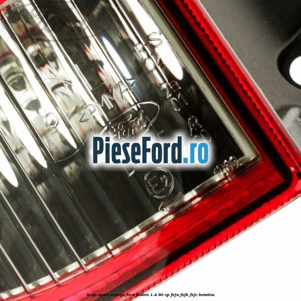 Stop spate stanga Ford Fusion 1.4 80 cp FXJA, FXJB, FXJC benzina