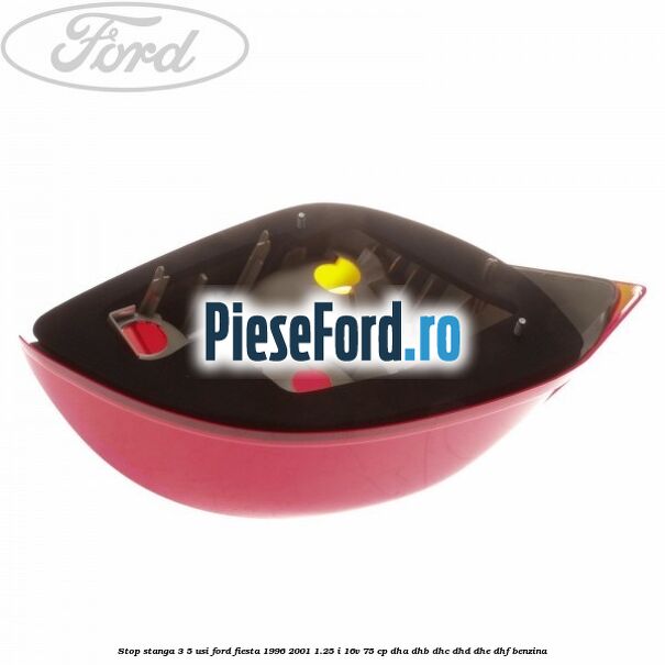 Stop stanga 3/5 usi Ford Fiesta 1996-2001 1.25 i 16V 75 cp DHA, DHB, DHC, DHD, DHE, DHF benzina
