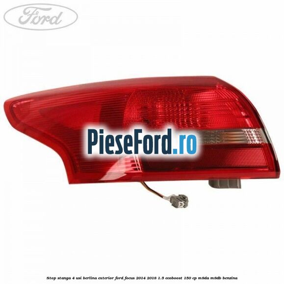 Stop stanga 4 usi berlina exterior Ford Focus 2014-2018 1.5 EcoBoost 150 cp Stop stanga 4 usi berlina exterior Ford Focus 2014-2018 1.5 EcoBoost 150 cp M8DA, M8DB benzina