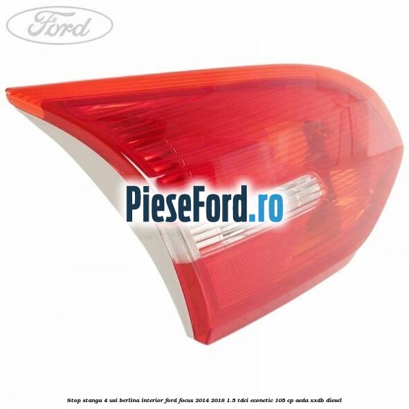 Stop stanga 4 usi berlina interior Ford Focus 2014-2018 1.5 TDCi ECOnetic 105 cp AEDA, XXDB diesel