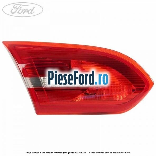 Stop stanga 4 usi berlina interior Ford Focus 2014-2018 1.5 TDCi ECOnetic 105 cp AEDA, XXDB diesel