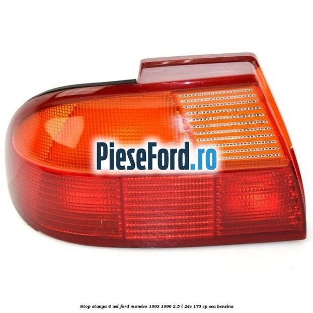 Stop stanga 4 usi Ford Mondeo 1993-1996 2.5 i 24V 170 cp SEA benzina