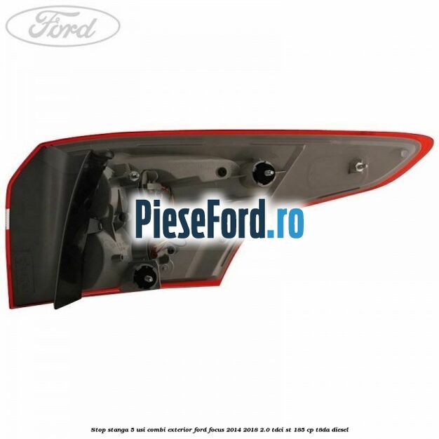 Stop stanga 5 usi combi exterior Ford Focus 2014-2018 2.0 TDCi ST 185 cp T8DA diesel