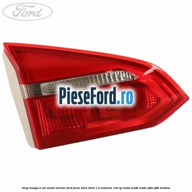 Stop stanga 5 usi combi interior Ford Focus 2014-2018 1.0 EcoBoost 100 cp M2DA, M2DB, M2DC, SFDA, SFDB benzina