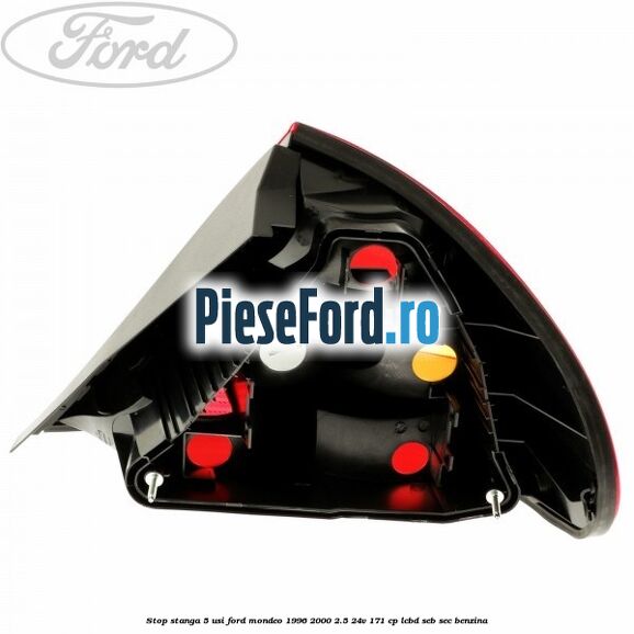 Stop stanga 5 usi Ford Mondeo 1996-2000 2.5 24V 171 cp LCBD, SEB, SEC benzina