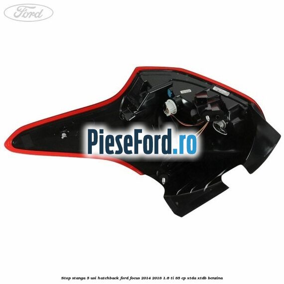 Stop stanga 5 usi hatchback Ford Focus 2014-2018 1.6 Ti 85 cp XTDA, XTDB benzina