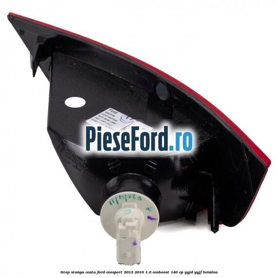 Stop stanga ceata Ford EcoSport 2013-2018 1.0 EcoBoost 140 cp YYJD, YYJF benzina