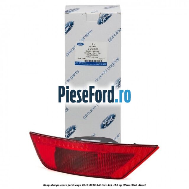 Stop stanga ceata Ford Kuga 2013-2016 2.0 TDCi 4x4 150 cp T7MA, T7MB diesel