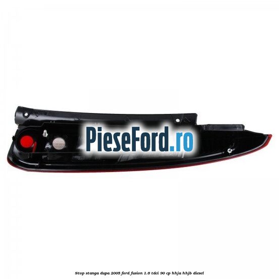 Stop stanga dupa 2005 Ford Fusion 1.6 TDCi 90 cp HHJA, HHJB diesel