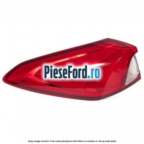 Stop stanga exterior 5 usi combi Ford Focus 2019-2023 2.0 EcoBlue ST 190 cp BCDA diesel