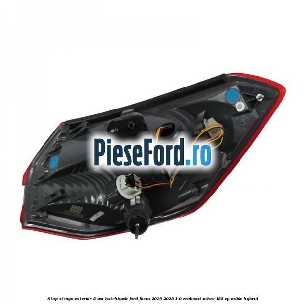 Stop stanga exterior 5 usi hatchback Ford Focus 2019-2023 1.0 EcoBoost mHEV 155 cp M0DC Hybrid