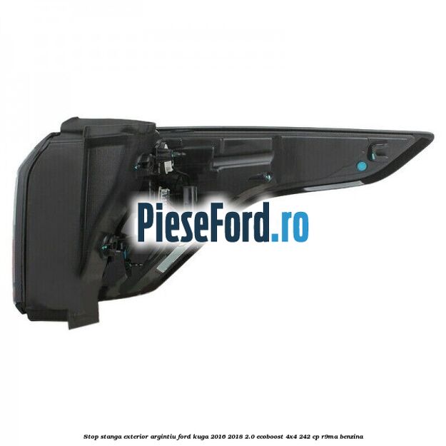 Stop stanga exterior argintiu Ford Kuga 2016-2018 2.0 EcoBoost 4x4 242 cp R9MA benzina