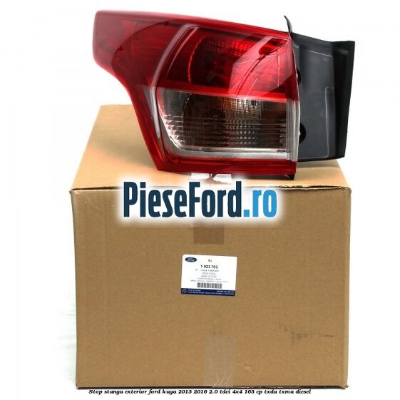 Stop stanga exterior Ford Kuga 2013-2016 2.0 TDCi 4x4 163 cp TXDA, TXMA diesel