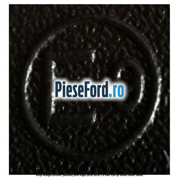Stop stanga exterior fumuriu Ford Kuga 2016-2018 1.5 TDCi 120 cp XWMB, XWMC diesel