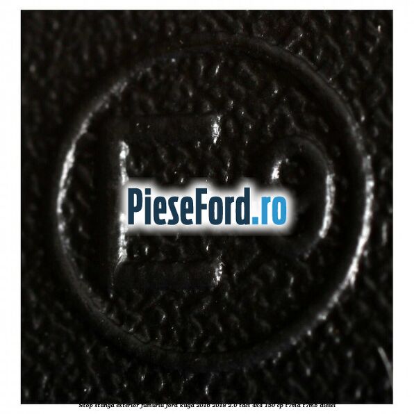 Stop stanga exterior fumuriu Ford Kuga 2016-2018 2.0 TDCi 4x4 150 cp T7MA, T7MB diesel