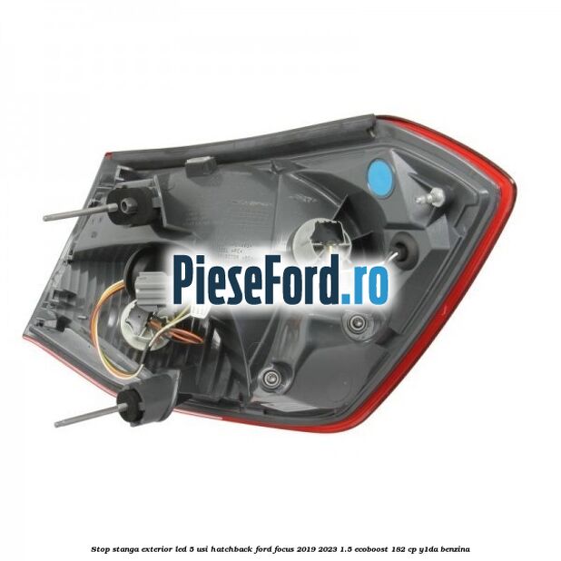 Stop stanga exterior LED 5 usi hatchback Ford Focus 2019-2023 1.5 EcoBoost 182 cp Y1DA benzina
