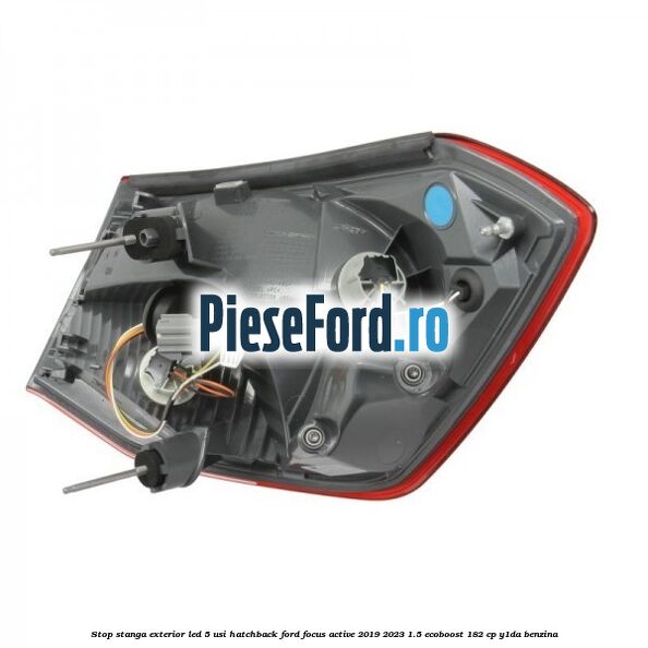 Stop stanga exterior LED 5 usi hatchback Ford Focus Active 2019-2023 1.5 EcoBoost 182 cp Y1DA benzina