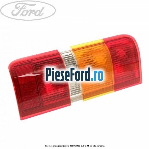 Stop stanga Ford Fiesta 1996-2001 1.0 i 65 cp C4E benzina
