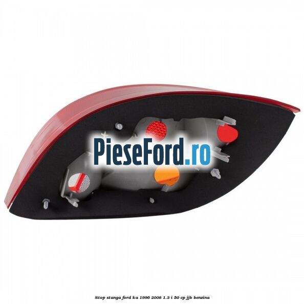 Stop stanga Ford Ka 1996-2008 1.3 i 50 cp JJB benzina